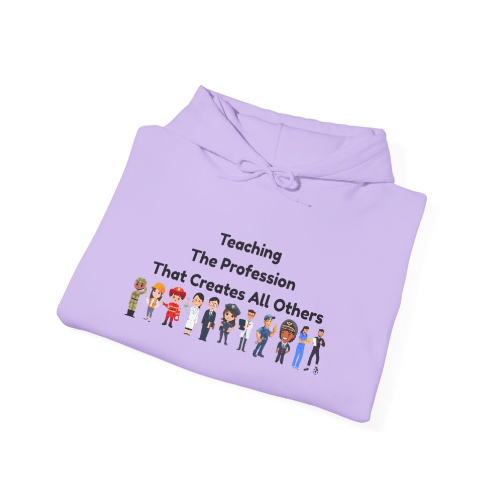 Teaching The Profession That Creates All Others - Unisex Hoodie - Image 36
