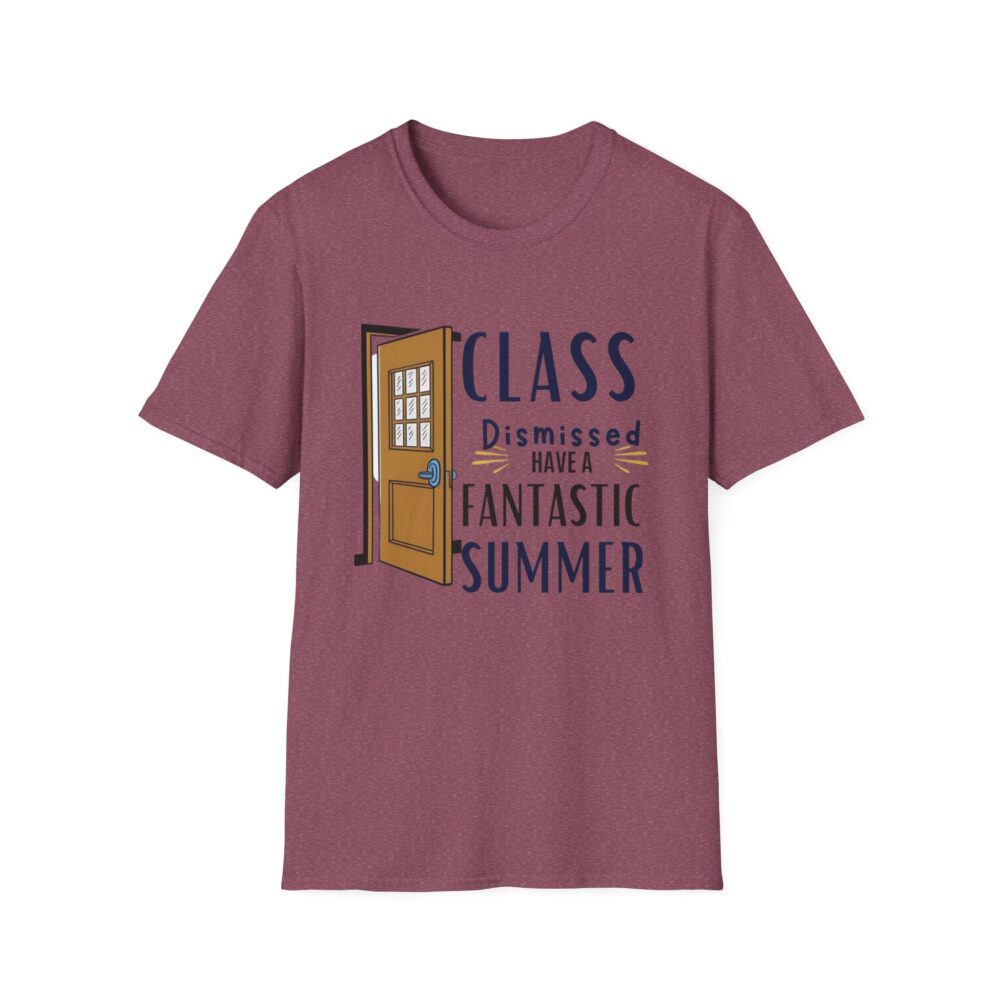 Class Dismissed Have a Fantastic Summer - Unisex Soft Style T-Shirt - Image 53