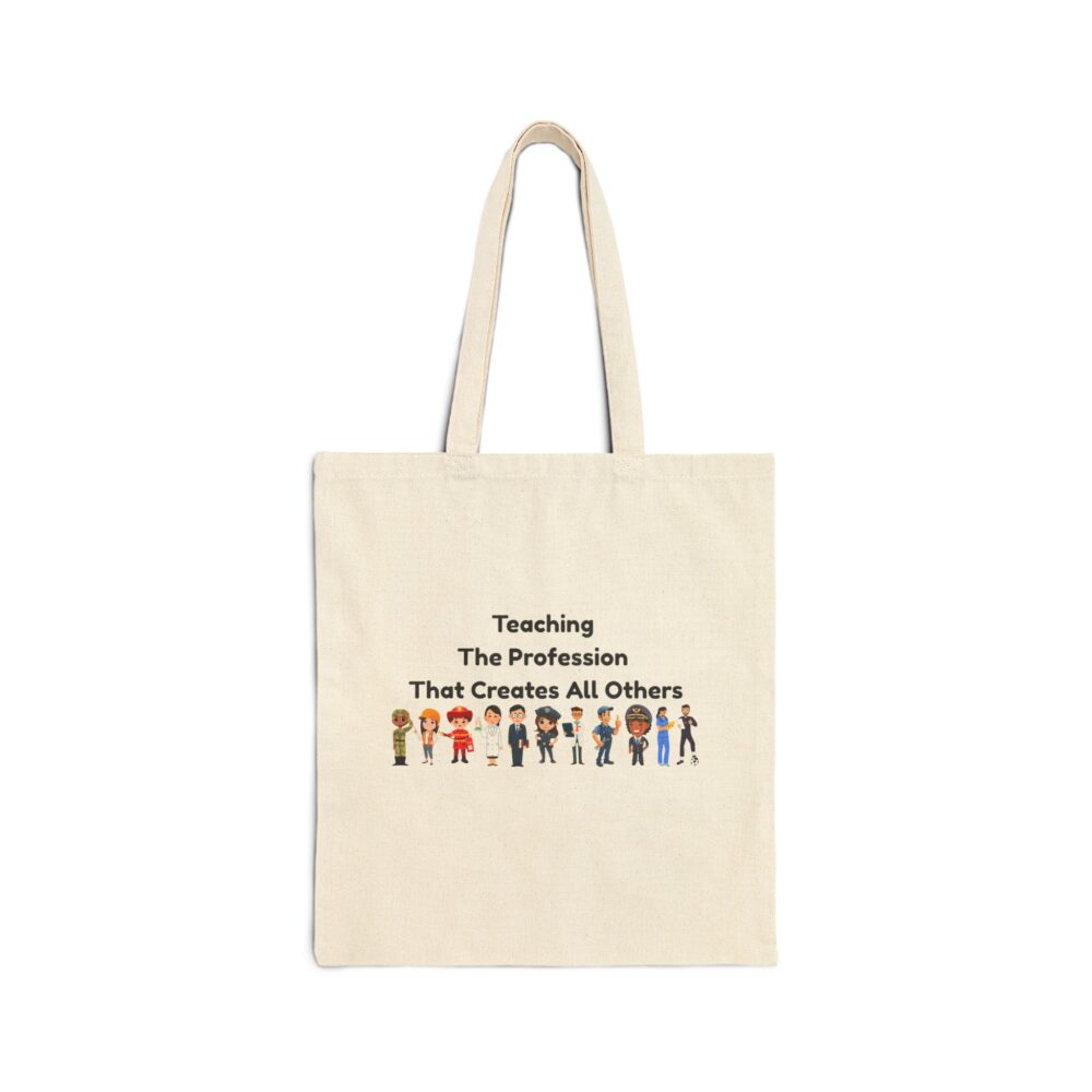 Teaching The Profession That Creates All Others - Tote Bag - Image 2