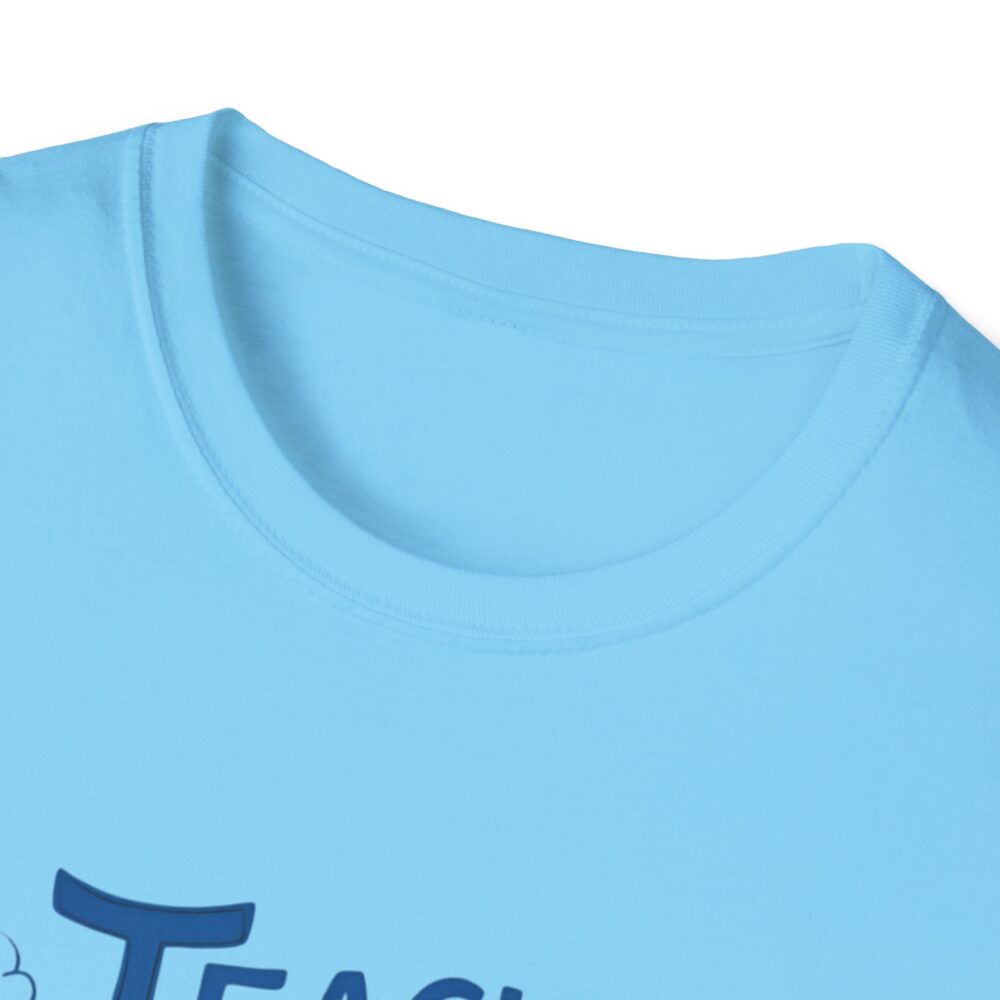 Teach Them, Love Them, Watch Them Grow - Unisex Soft Style T-Shirt - Image 23