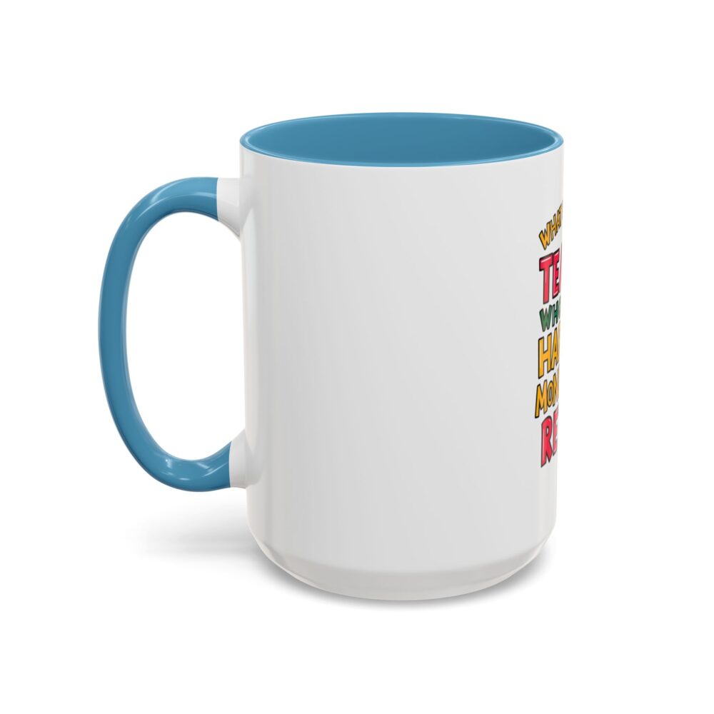 What Do You Call a Teacher Who is Happy on Monday? Retired - Coffee Mug - Image 39