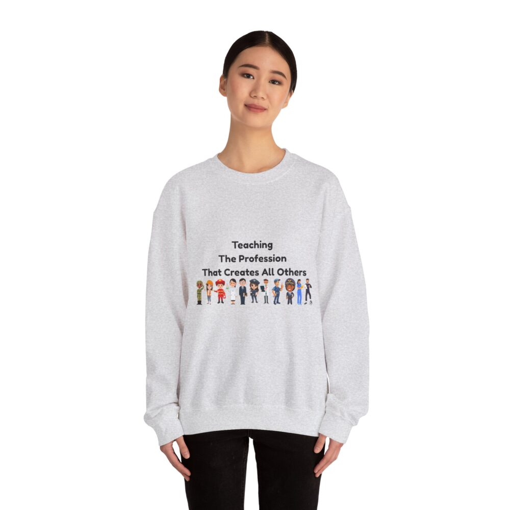 Teaching The Profession That Creates All Others-Crewneck Sweatshirt - Image 8
