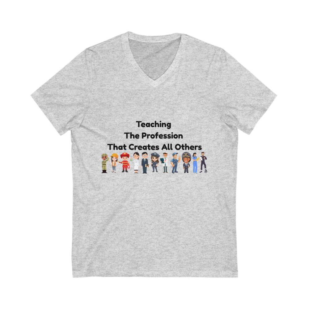 Teaching The Profession That Creates All Others - Unisex V-Neck Tee - Image 3