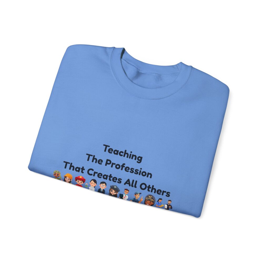 Teaching The Profession That Creates All Others-Crewneck Sweatshirt - Image 27