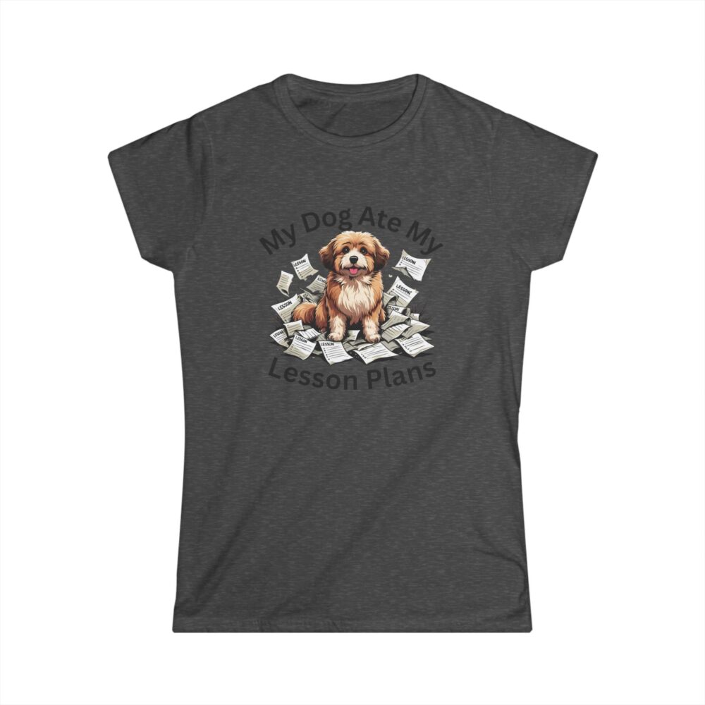 My Dog Ate My Lesson Plans - Women's Soft style t-shirt - Image 13