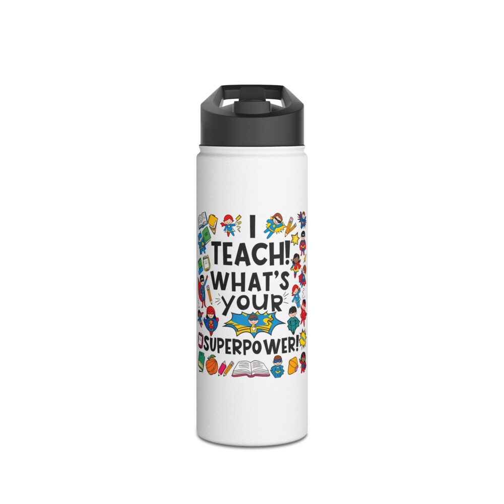 I Teach! What's Your Superpower? Stainless Steel Water Bottle - Image 5