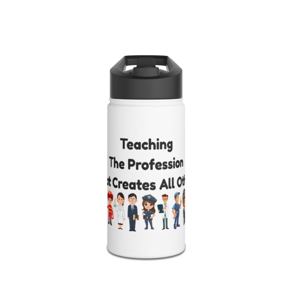 Teaching The Profession That Creates All Others-Stainless Steel Water Bottle