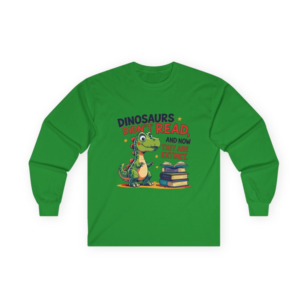 Dinosaurs Didn't Read, and Now They are Extinct - Unisex Long Sleeve Tee - Image 10