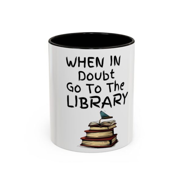 When in Doubt Go To The Library - Colorful Mugs (11oz, 15oz)