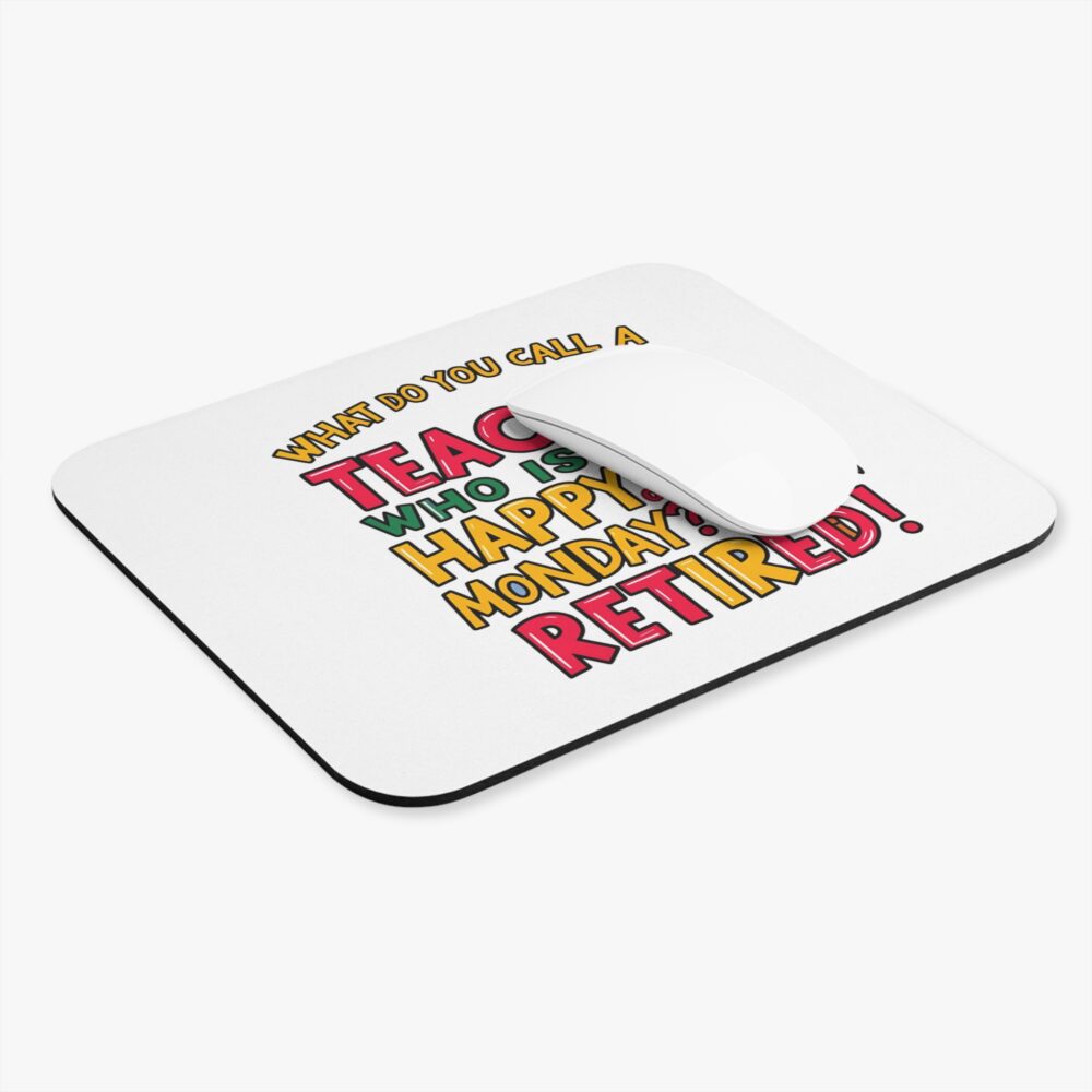 What Do You Call a Teacher Who is Happy on Monday? Retired - Mouse Pad - Image 3