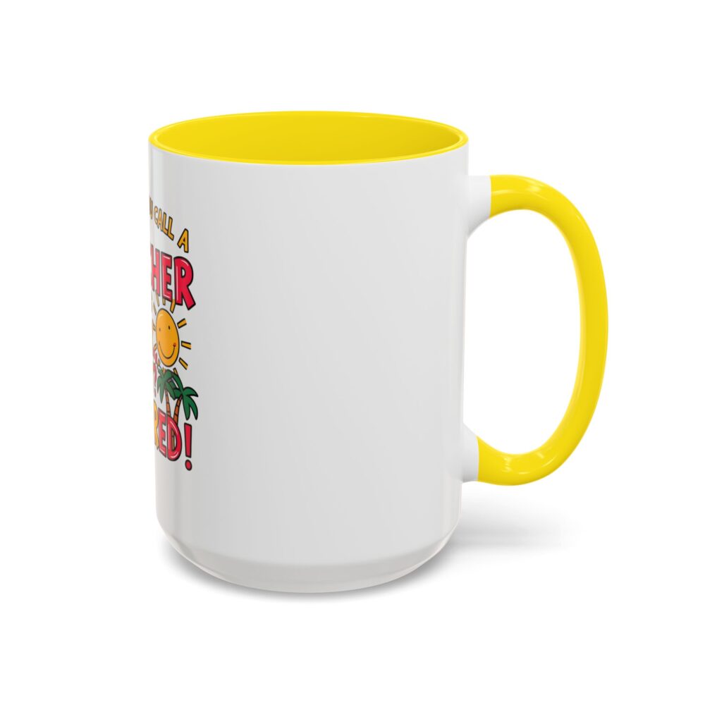 What Do You Call a Teacher Who is Happy on Monday? Retired - Coffee Mug - Image 62