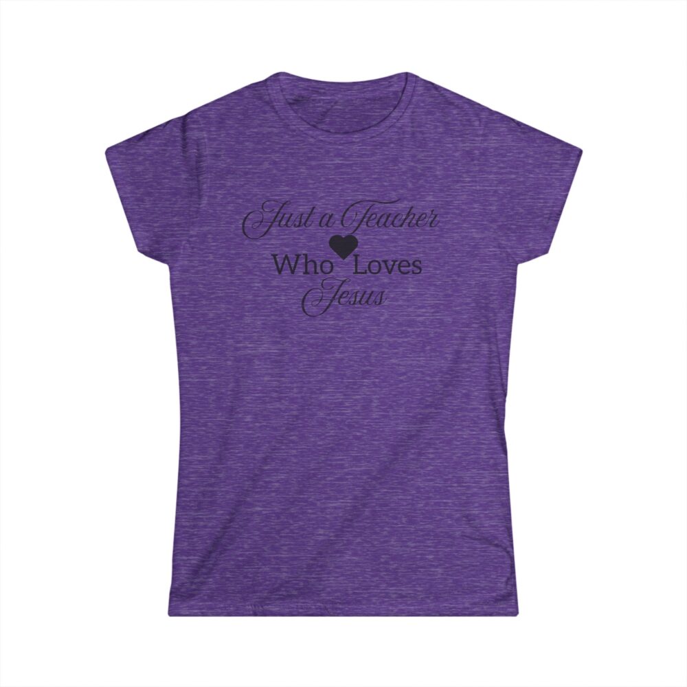Just a Teacher Who Loves Jesus (black print) - Women's Soft style t-shirt - Image 19