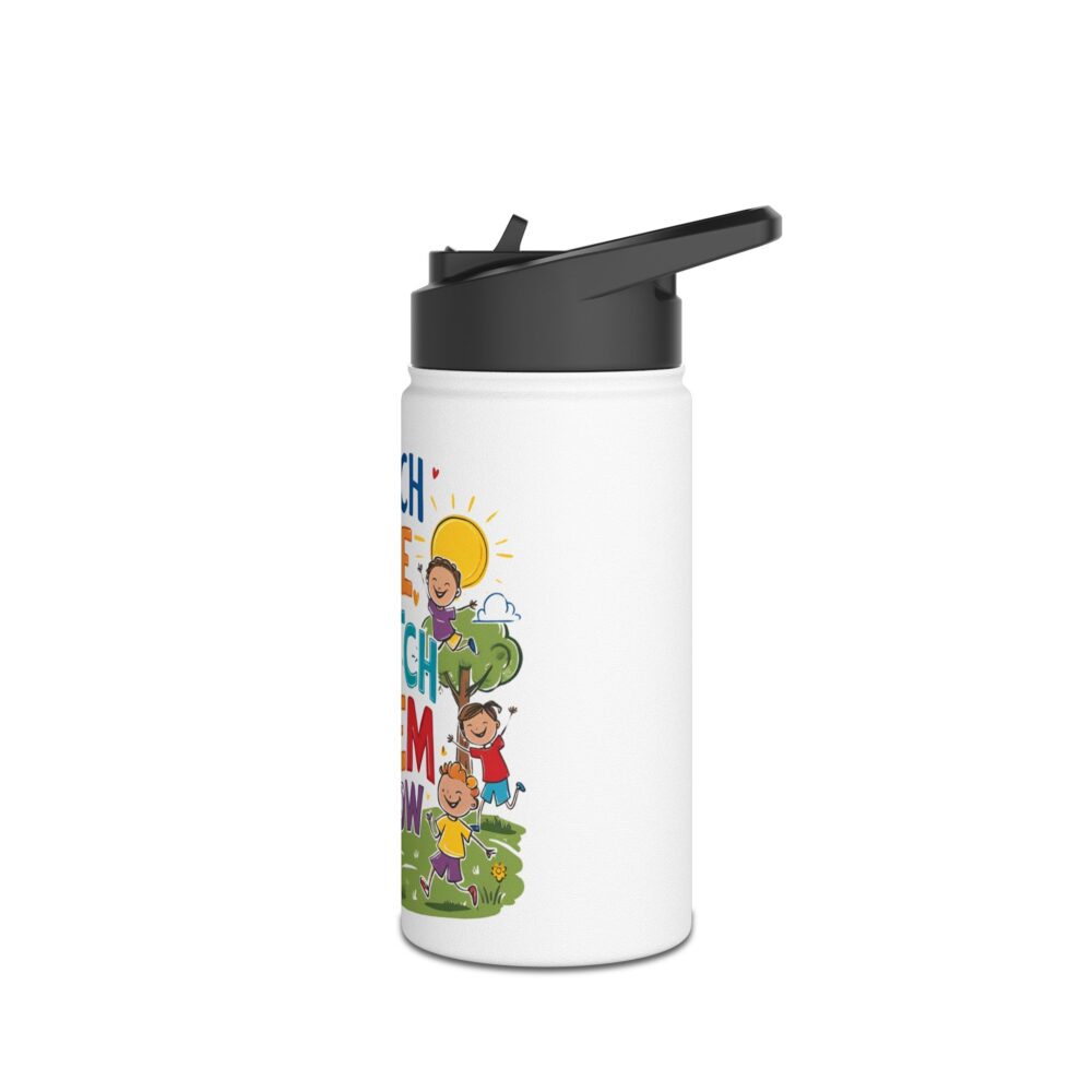 Teach Them, Love Them, Watch Them Grow - Stainless Steel Water Bottle - Image 4