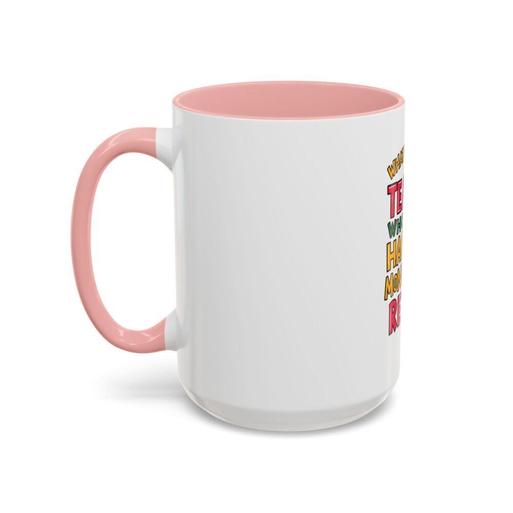 What Do You Call a Teacher Who is Happy on Monday? Retired - Coffee Mug - Image 27