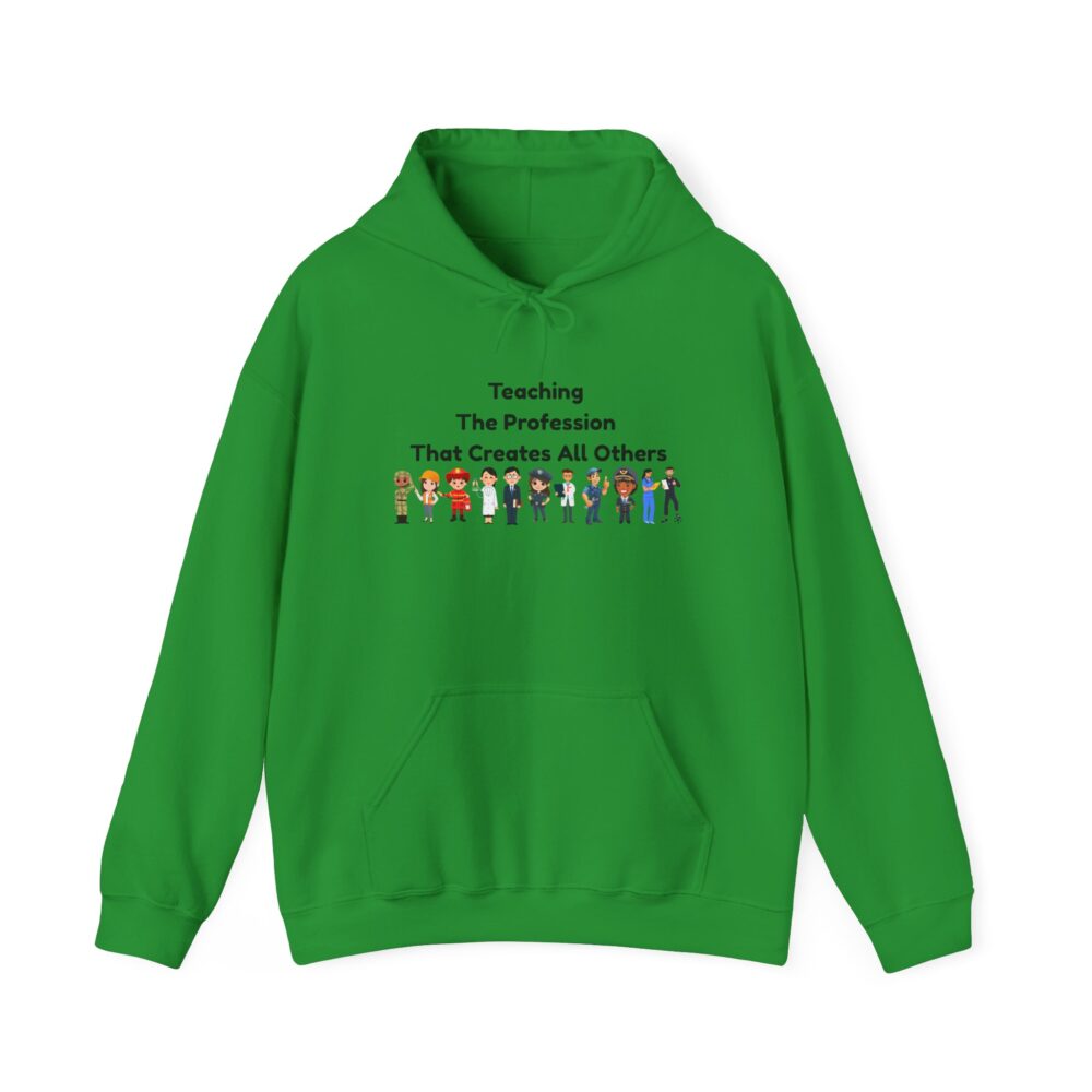 Teaching The Profession That Creates All Others - Unisex Hoodie - Image 13