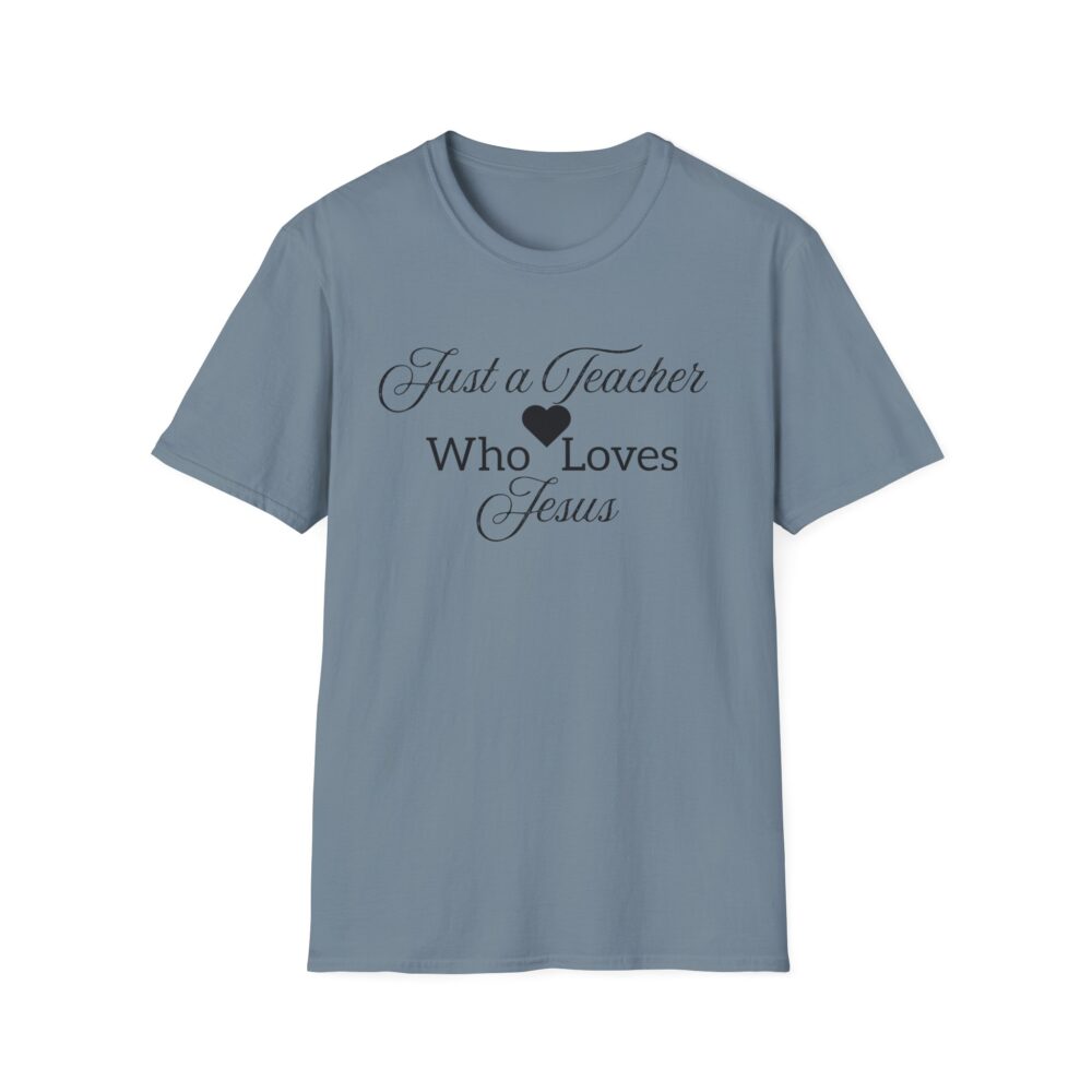 Just a Teacher Who Loves Jesus (black print) - Unisex Soft style T-Shirt - Image 41