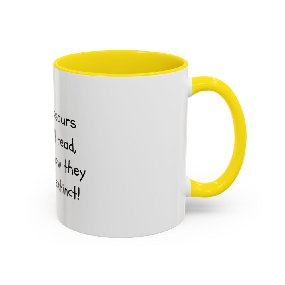 Dinosaurs Didn't Read, and Now They are Extinct (B&W) - Coffee Mug - Image 50