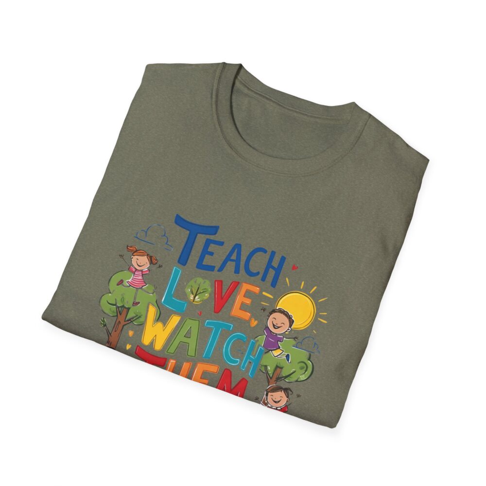 Teach Them, Love Them, Watch Them Grow - Unisex Soft Style T-Shirt - Image 16