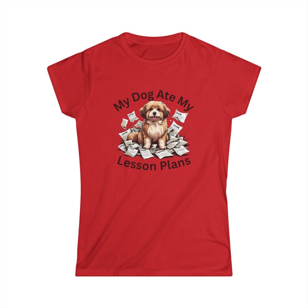My Dog Ate My Lesson Plans - Women's Soft style t-shirt - Image 28
