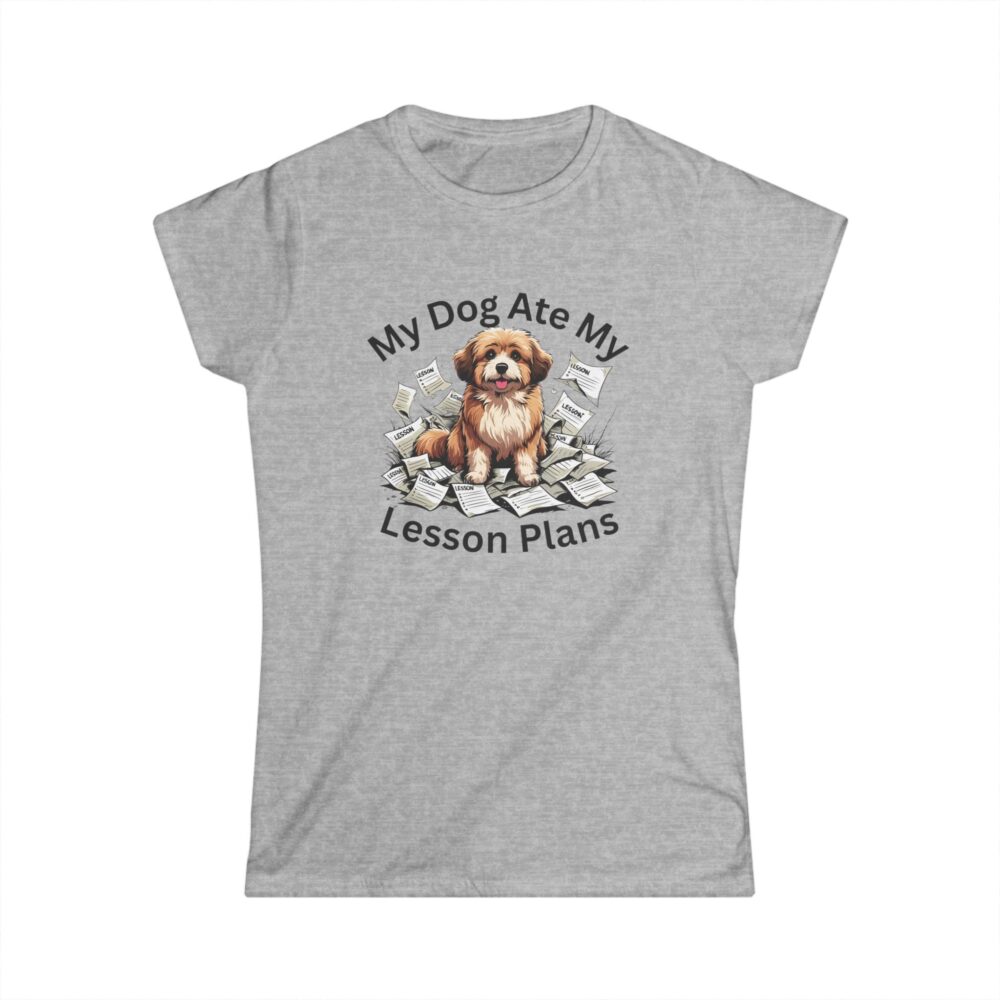 My Dog Ate My Lesson Plans - Women's Soft style t-shirt - Image 4