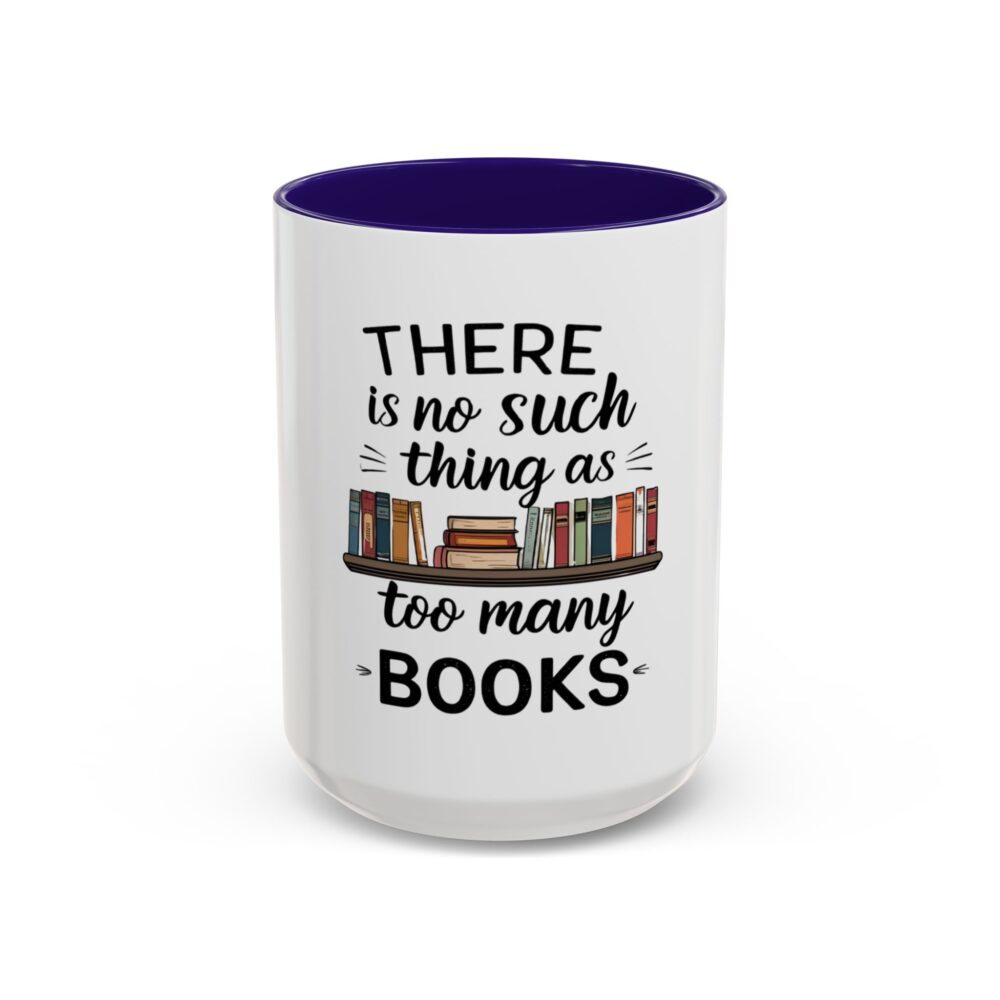 There is no such thing as too many books - Colorful Mugs (11oz, 15oz) - Image 33