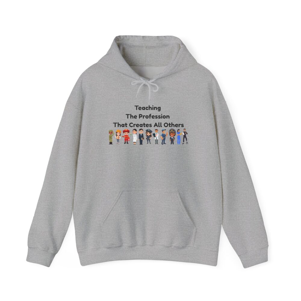 Teaching The Profession That Creates All Others - Unisex Hoodie - Image 9