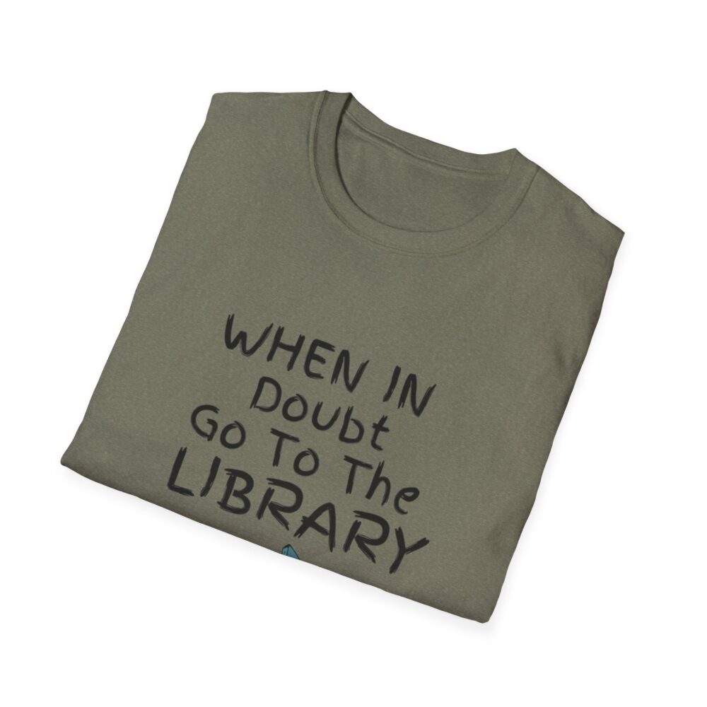 When in Doubt Go To The Library - Unisex Soft Style T-Shirt - Image 24