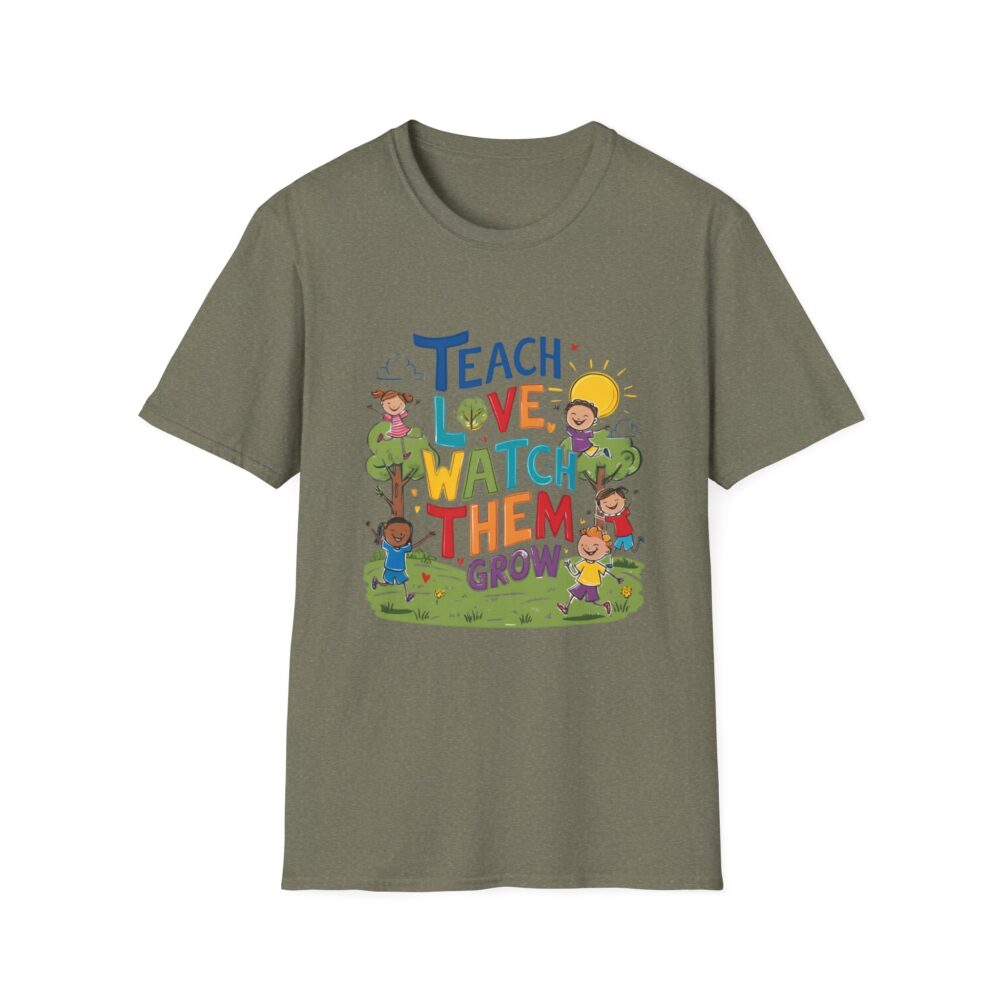 Teach Them, Love Them, Watch Them Grow - Unisex Soft Style T-Shirt - Image 13