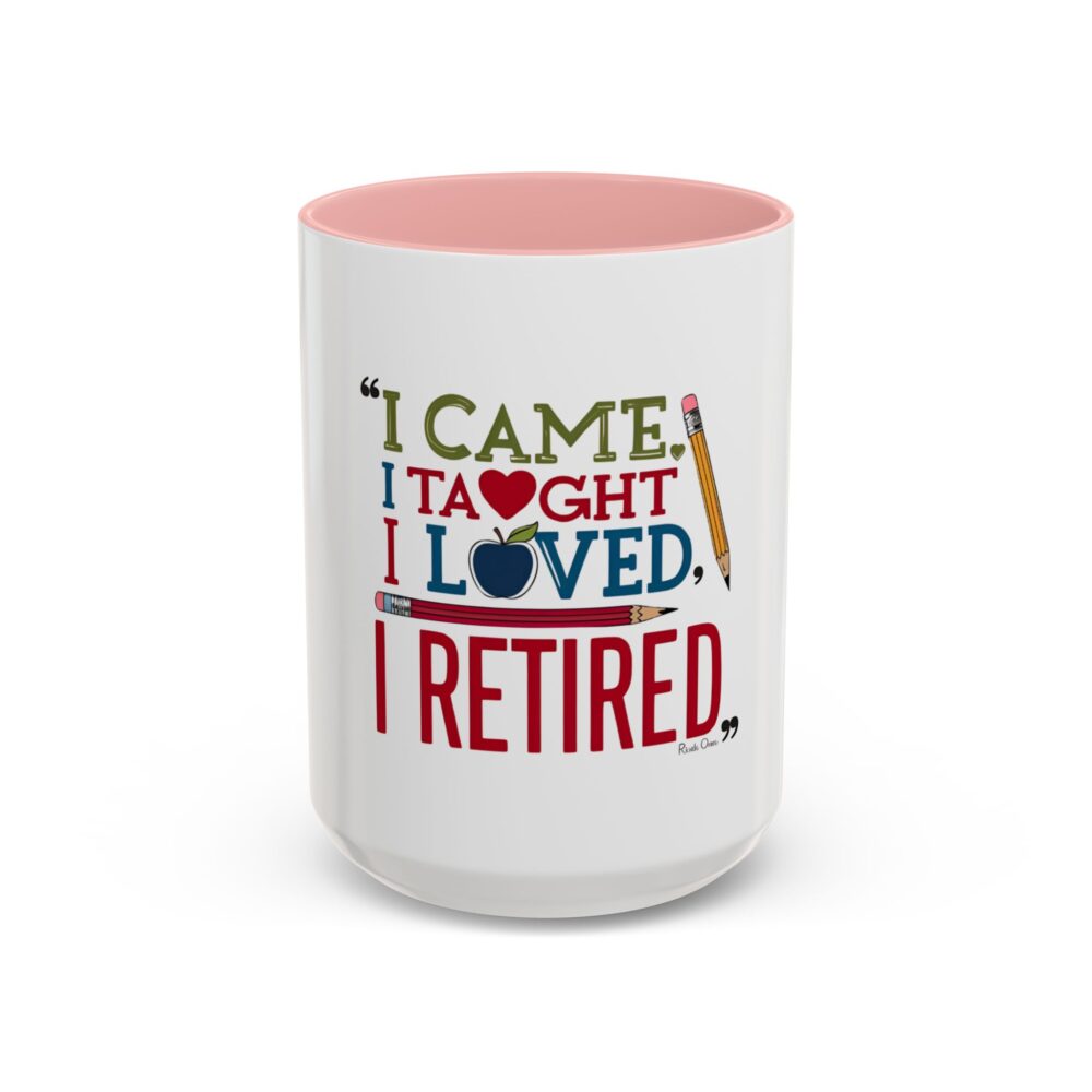 "I Came, I Taught, I Loved, I Retired - Coffee Mug - 11/15oz Accent - Image 25