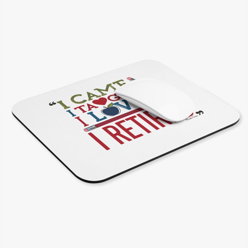"I Came, I Taught, I Loved, I Retired" - Mouse Pad - Image 3