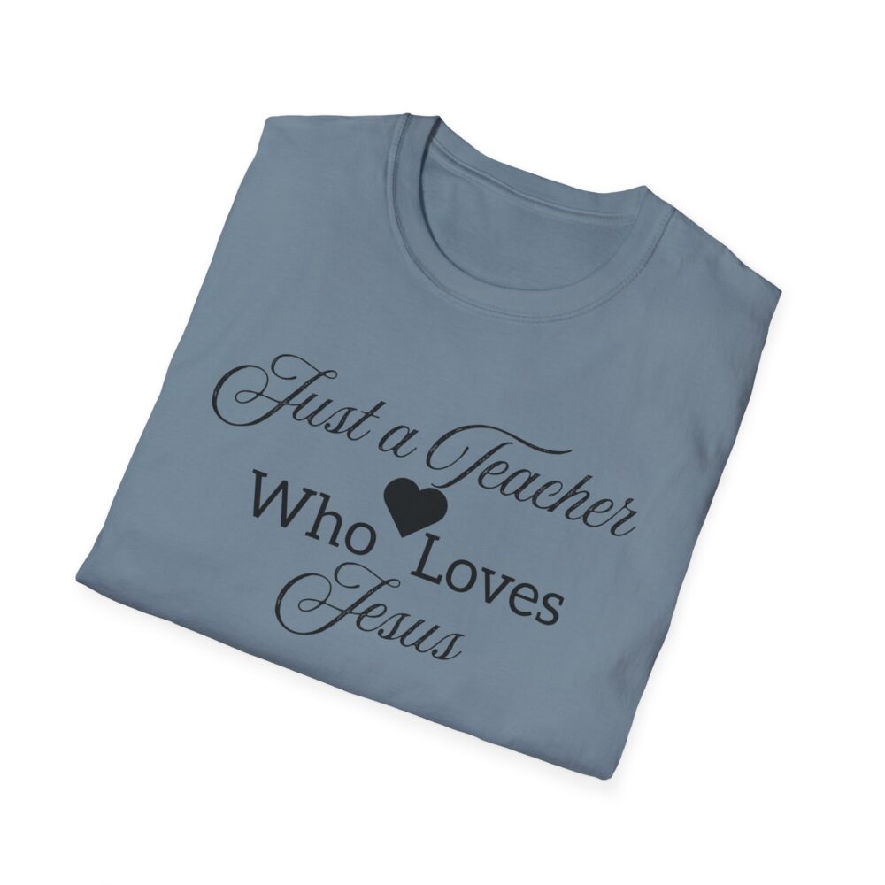 Just a Teacher Who Loves Jesus (black print) - Unisex Soft style T-Shirt - Image 44