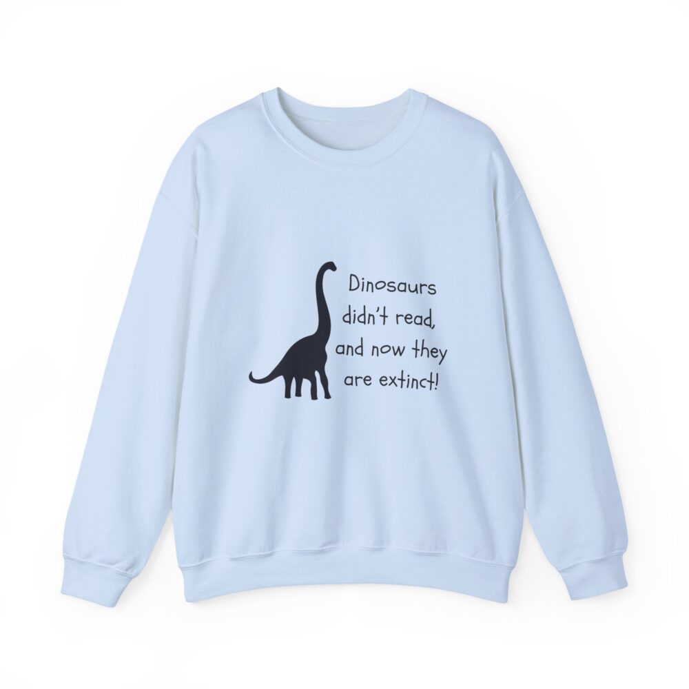 Dinosaurs Didn't Read, and Now They are Extinct (B&W)-Crewneck Sweatshirt - Image 21