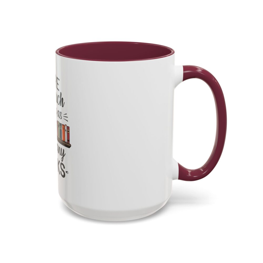 There is no such thing as too many books - Colorful Mugs (11oz, 15oz) - Image 42