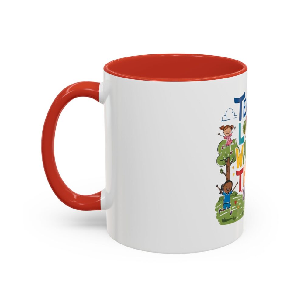 Teach Them, Love Them, Watch Them Grow - Coffee Mug (11, 15oz) - Image 15