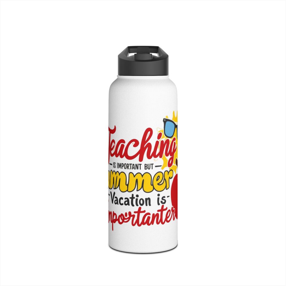 Teaching is Important Summer Vacation - Stainless Steel Water Bottle - Image 9