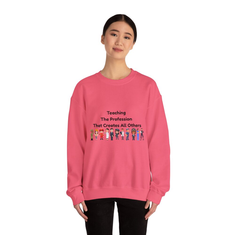 Teaching The Profession That Creates All Others-Crewneck Sweatshirt - Image 44