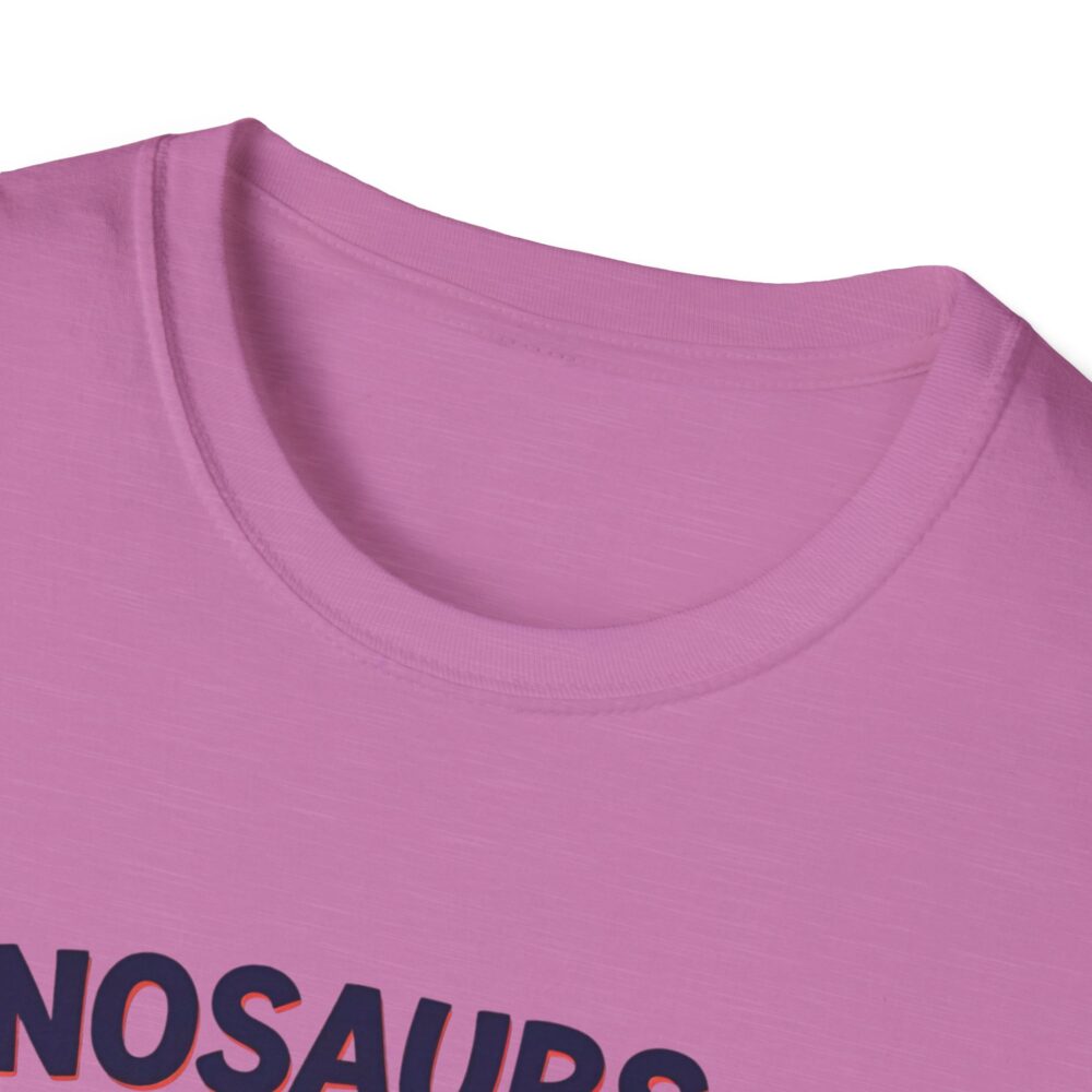 Dinosaurs Didn't Read, and Now They are Extinct - Unisex Soft style T-Shirt - Image 47