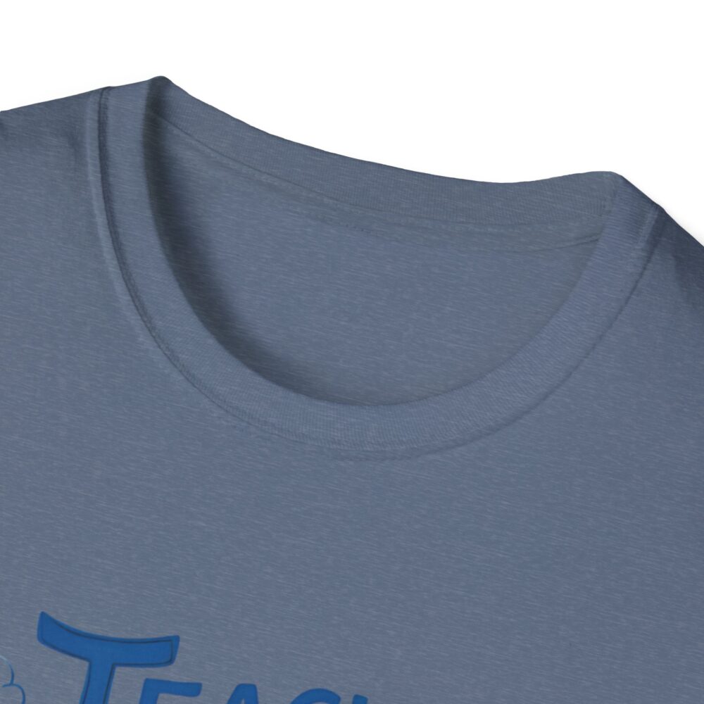 Teach Them, Love Them, Watch Them Grow - Unisex Soft Style T-Shirt - Image 31