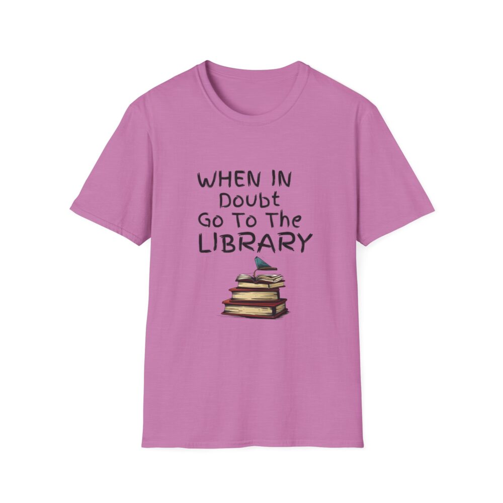 When in Doubt Go To The Library - Unisex Soft Style T-Shirt - Image 49
