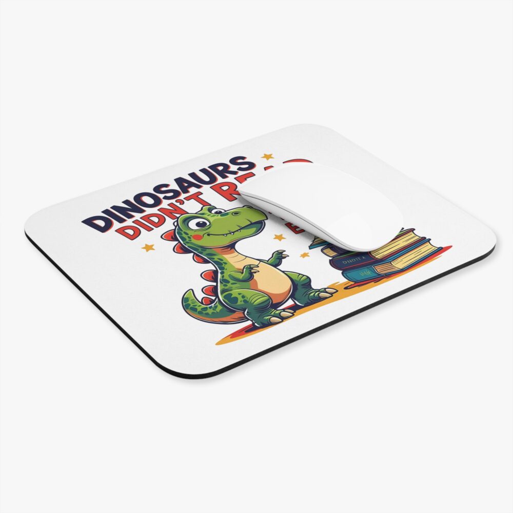 Dinosaurs Didn't Read, and Now They are Extinct - Mouse Pad - Image 3