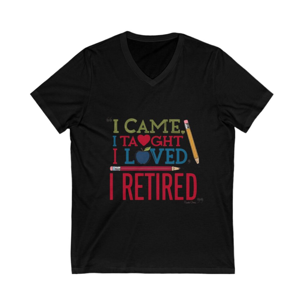 I Came I Taught I Loved I Retired - Unisex V-Neck Tee - Image 7