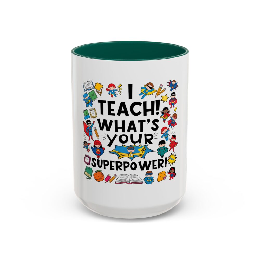 I Teach! What's Your Superpower! - Colorful Mugs (11oz, 15oz) - Image 33