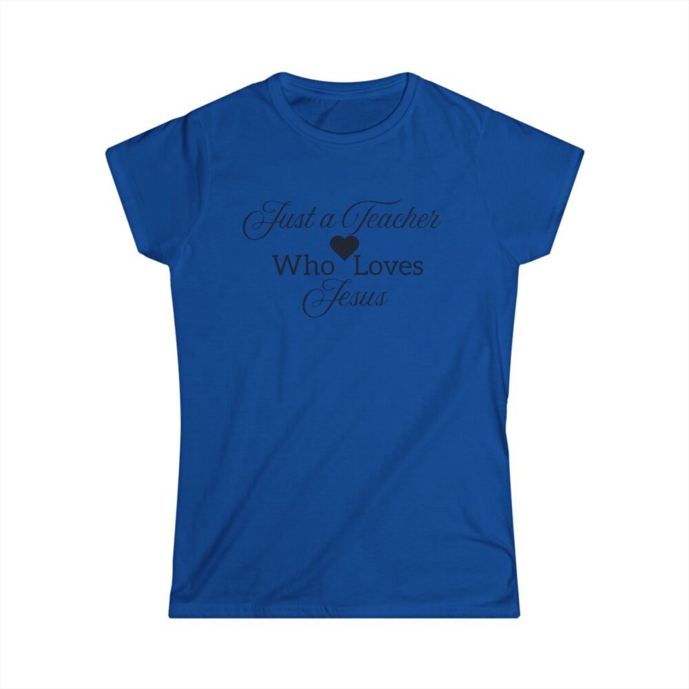 Just a Teacher Who Loves Jesus (black print) - Women's Soft style t-shirt - Image 16