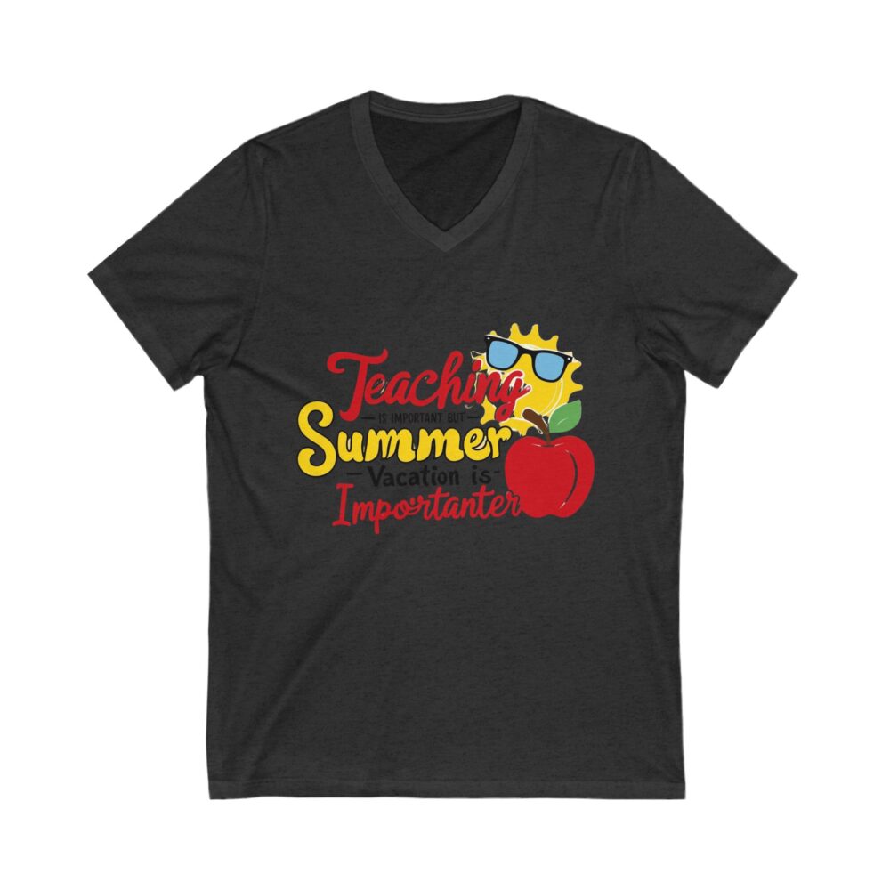 Teaching is Important Summer Vacation is Importanter - Unisex V-Neck Tee - Image 17