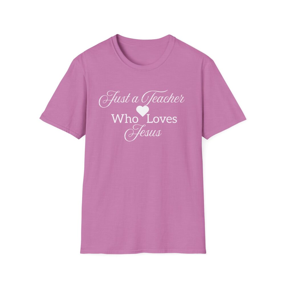 Just a Teacher Who Loves Jesus (White Print) - Unisex Soft style T-Shirt - Image 45