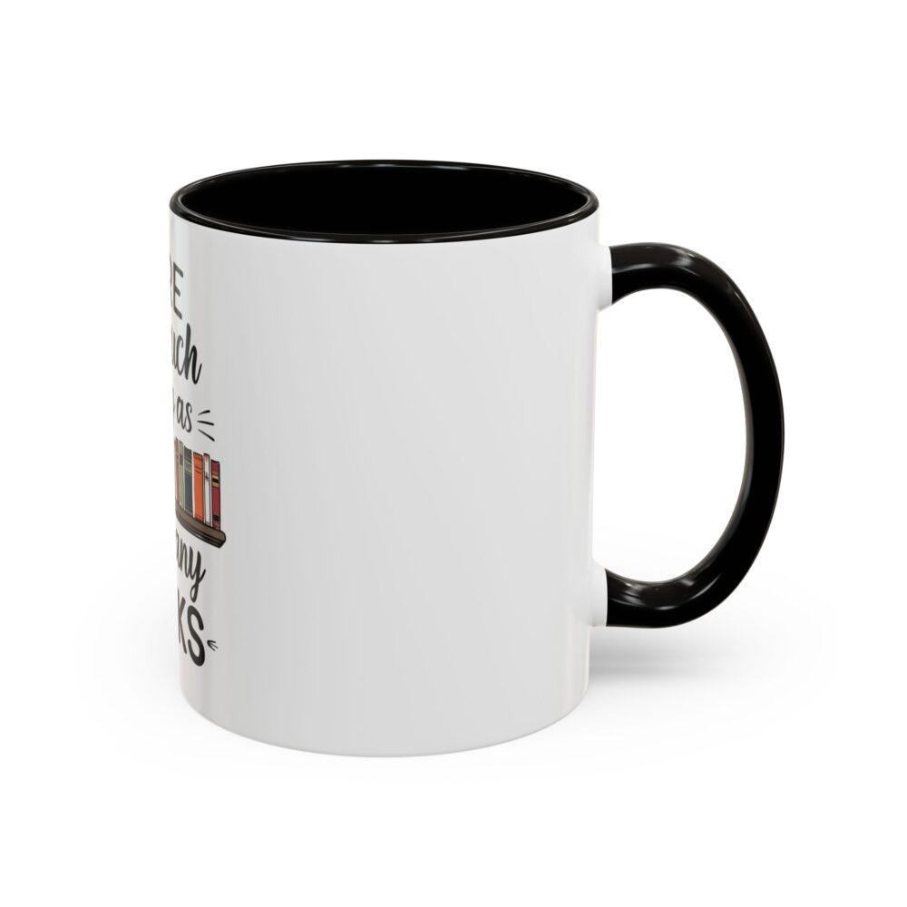 There is no such thing as too many books - Colorful Mugs (11oz, 15oz) - Image 2
