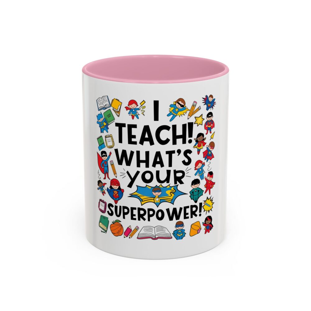 I Teach! What's Your Superpower! - Colorful Mugs (11oz, 15oz) - Image 17