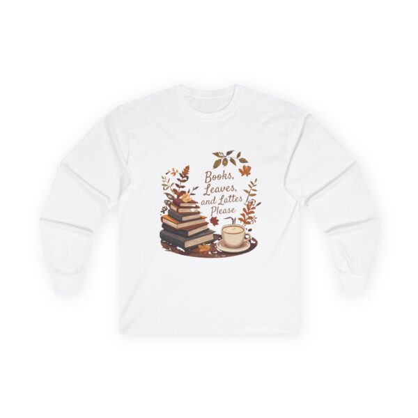 Books, Leaves, and Lattes Please - Unisex Long Sleeve Tee