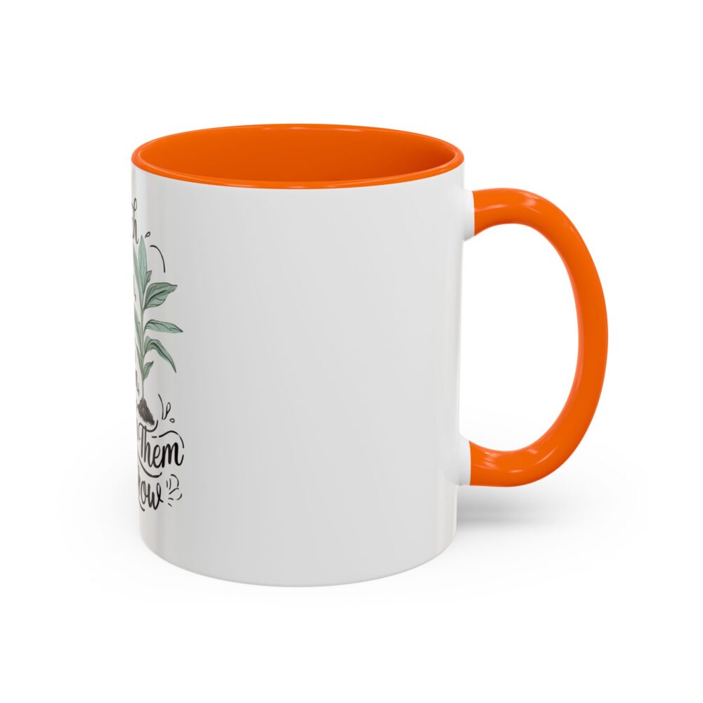 Teach Them, Love Them, Watch Them Grow - Coffee Mug (11, 15oz) - Image 42