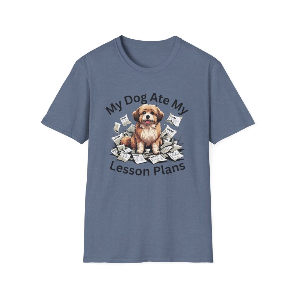 My Dog Ate My Lesson Plans - Unisex Soft style T-Shirt - Image 41